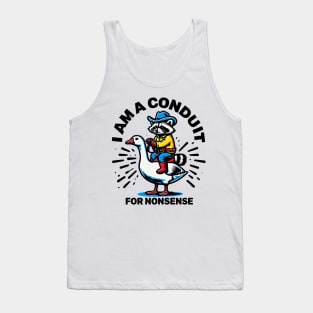 i-am-a-conduit-for-nonsense Tank Top